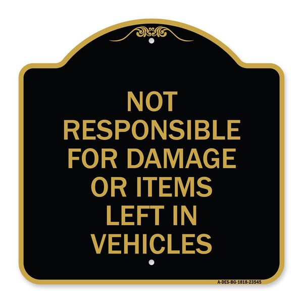 Signmission Not Responsible for Damage or Items Left in Vehicles, Black & Gold Alum Sign, 18" H, BG-1818-23545 A-DES-BG-1818-23545 - main